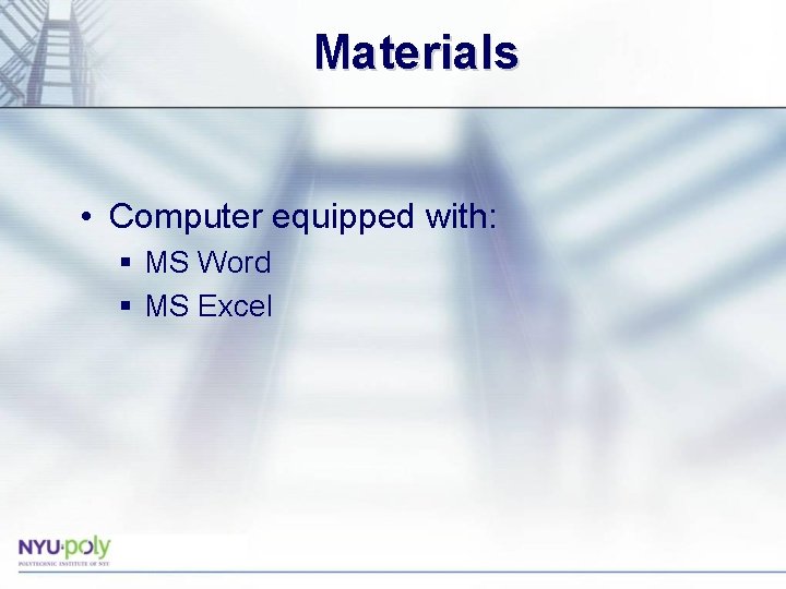 Materials • Computer equipped with: § MS Word § MS Excel  Materials • Computer equipped with: § MS Word § MS Excel