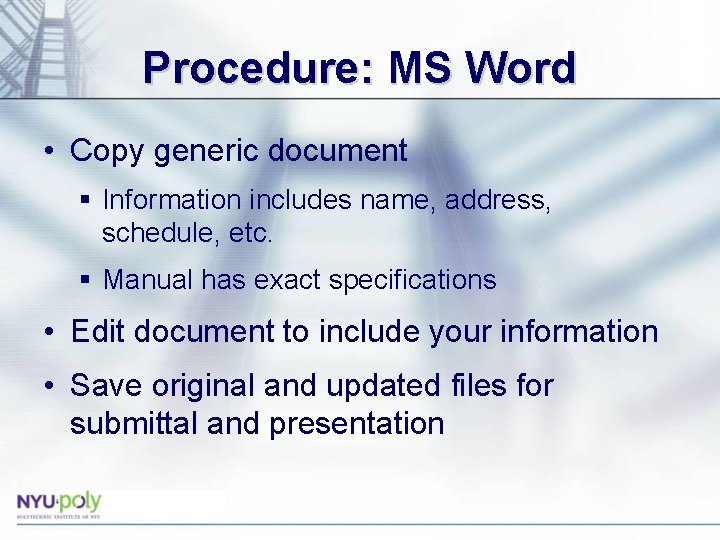 Procedure: MS Word • Copy generic document § Information includes name, address, schedule, etc. Procedure: MS Word • Copy generic document § Information includes name, address, schedule, etc.
