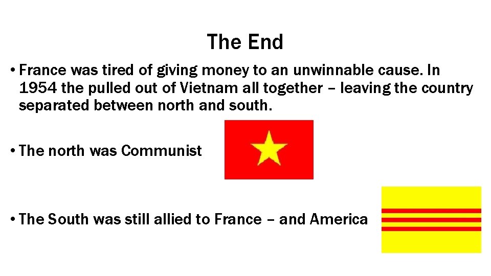 The End • France was tired of giving money to an unwinnable cause. In