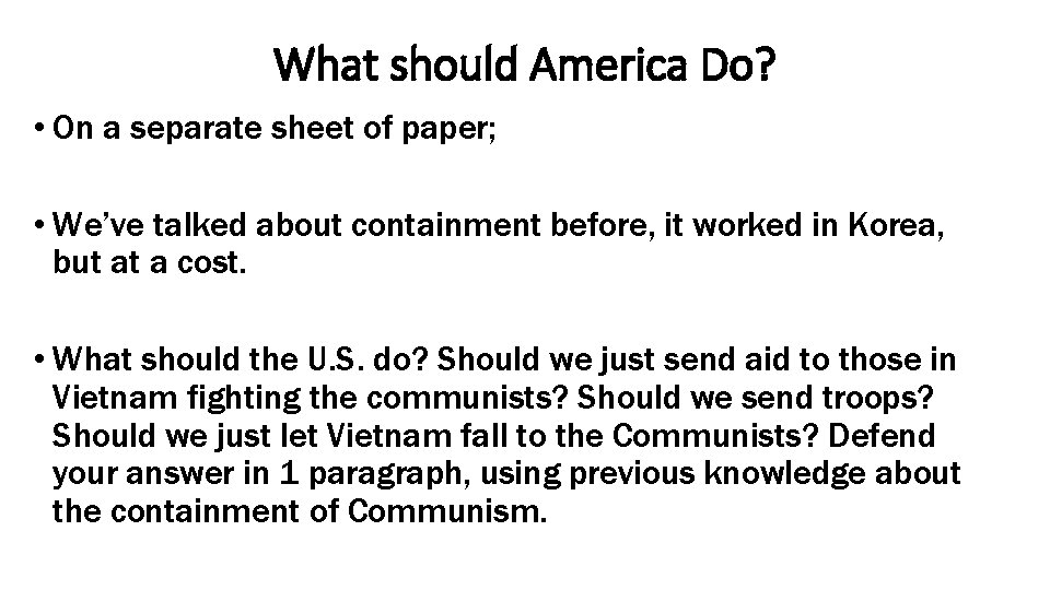 What should America Do? • On a separate sheet of paper; • We’ve talked