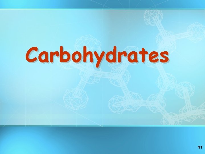 Carbohydrates 11 