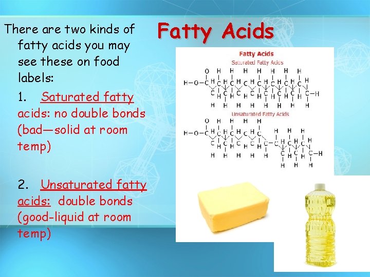 There are two kinds of fatty acids you may see these on food labels: