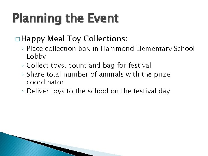 Planning the Event � Happy Meal Toy Collections: ◦ Place collection box in Hammond