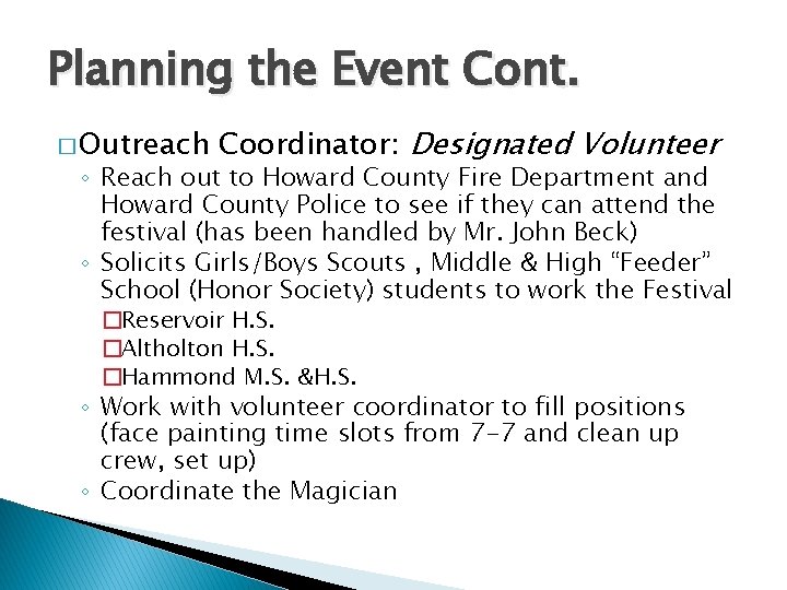 Planning the Event Cont. � Outreach Coordinator: Designated Volunteer ◦ Reach out to Howard