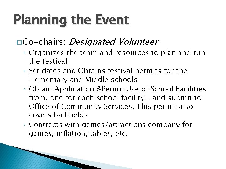 Planning the Event � Co-chairs: Designated Volunteer ◦ Organizes the team and resources to