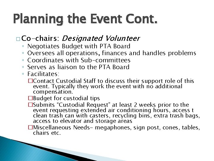 Planning the Event Cont. � Co-chairs: ◦ ◦ ◦ Designated Volunteer Negotiates Budget with