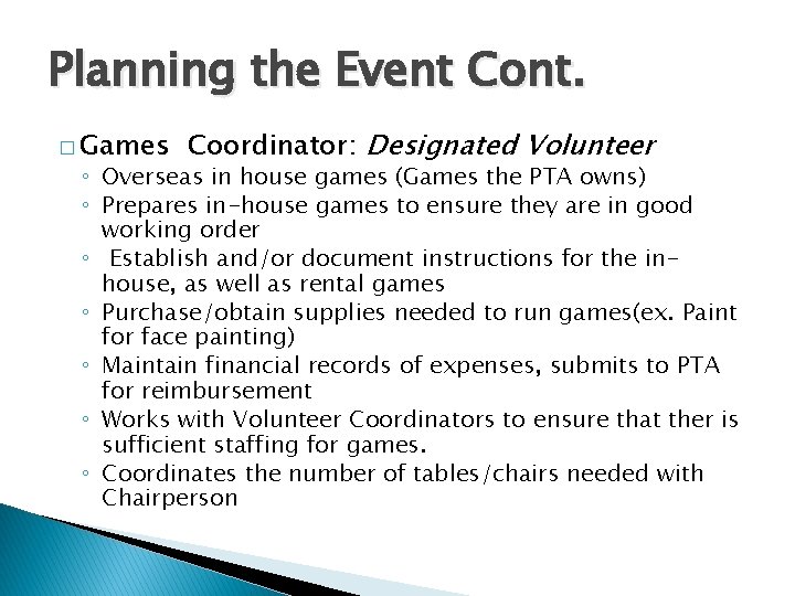 Planning the Event Cont. � Games Coordinator: Designated Volunteer ◦ Overseas in house games
