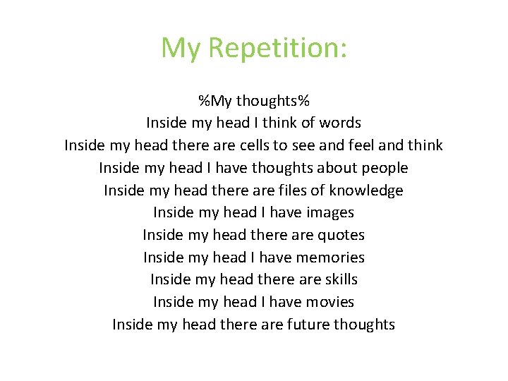 My Repetition: %My thoughts% Inside my head I think of words Inside my head