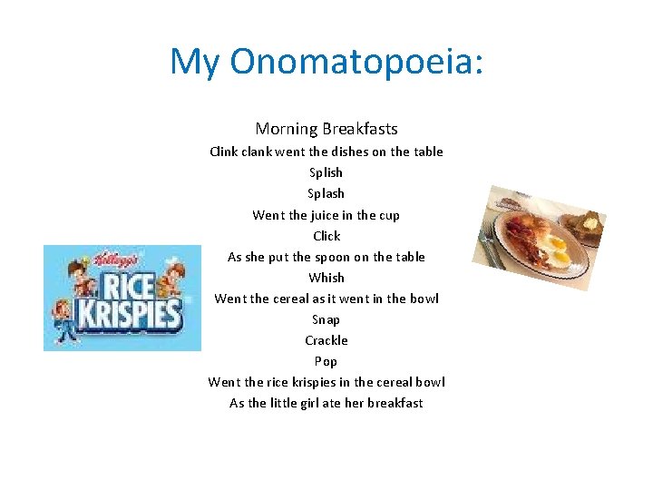 My Onomatopoeia: Morning Breakfasts Clink clank went the dishes on the table Splish Splash