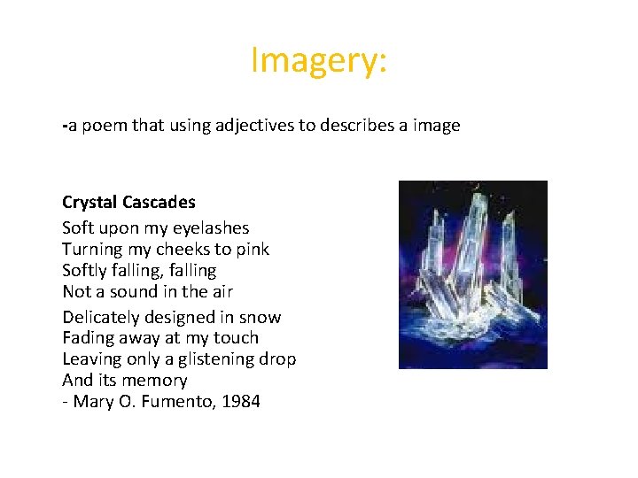 Imagery: -a poem that using adjectives to describes a image Crystal Cascades Soft upon