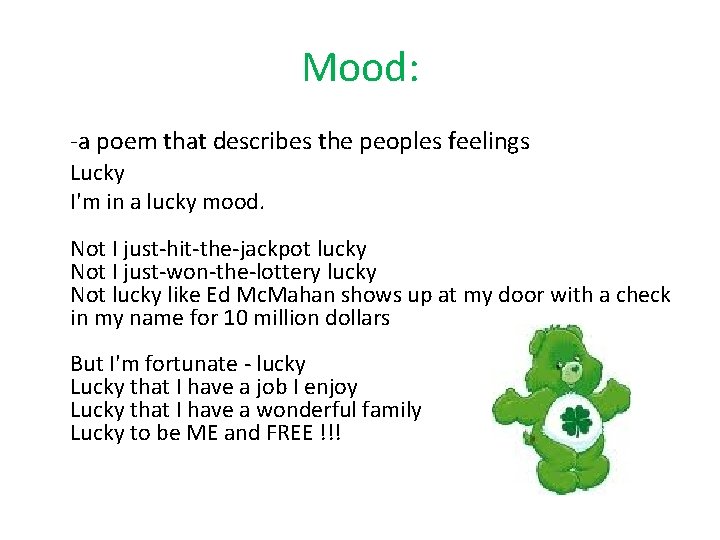 Mood: -a poem that describes the peoples feelings Lucky I'm in a lucky mood.