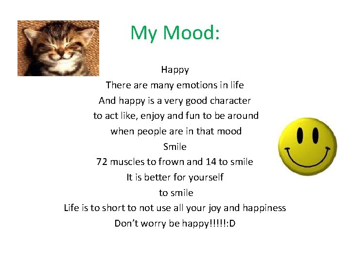 My Mood: Happy There are many emotions in life And happy is a very