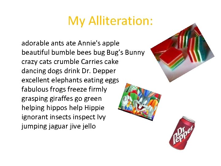 My Alliteration: adorable ants ate Annie's apple beautiful bumble bees bug Bug’s Bunny crazy