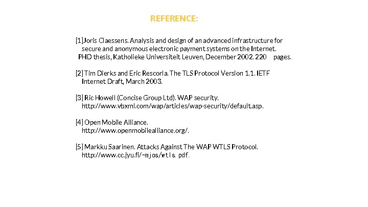 REFERENCE: [1]Joris Claessens. Analysis and design of an advanced infrastructure for secure and anonymous