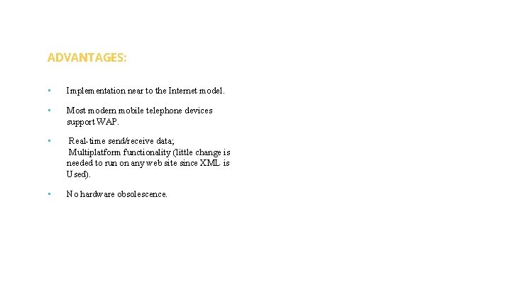 ADVANTAGES: • Implementation near to the Internet model. • Most modern mobile telephone devices