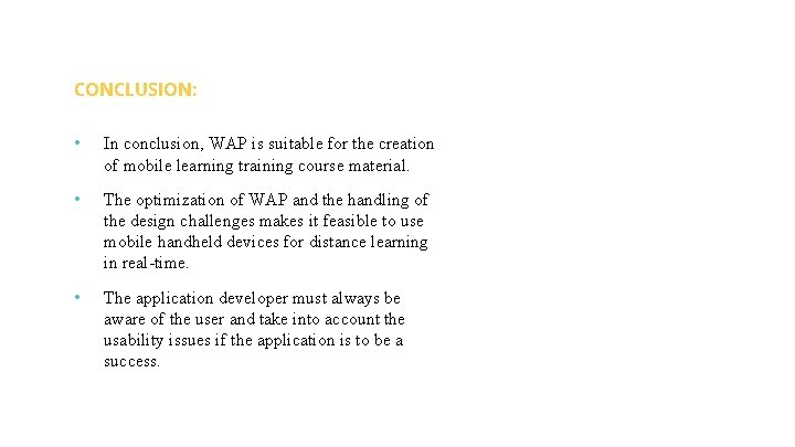 CONCLUSION: • In conclusion, WAP is suitable for the creation of mobile learning training