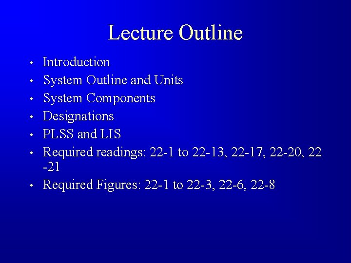 Lecture Outline • • Introduction System Outline and Units System Components Designations PLSS and