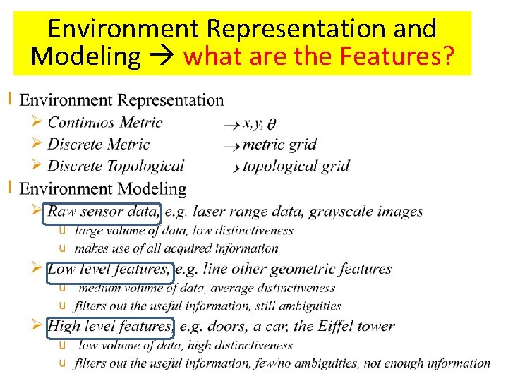 Environment Representation and Modeling what are the Features? Environment Representation and Modeling what are the Features?