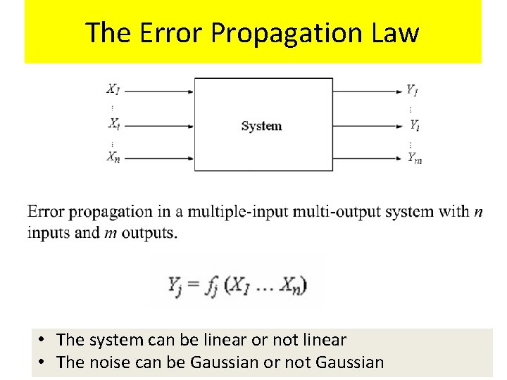 The Error Propagation Law • The system can be linear or not linear •