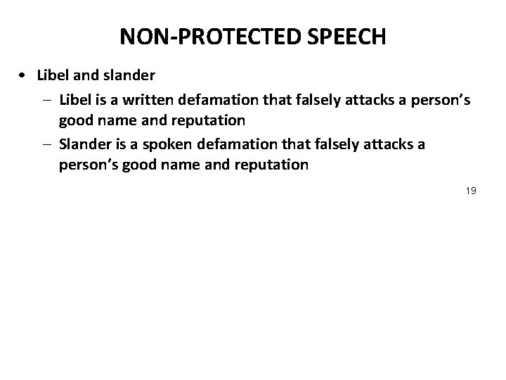 NON-PROTECTED SPEECH • Libel and slander – Libel is a written defamation that falsely