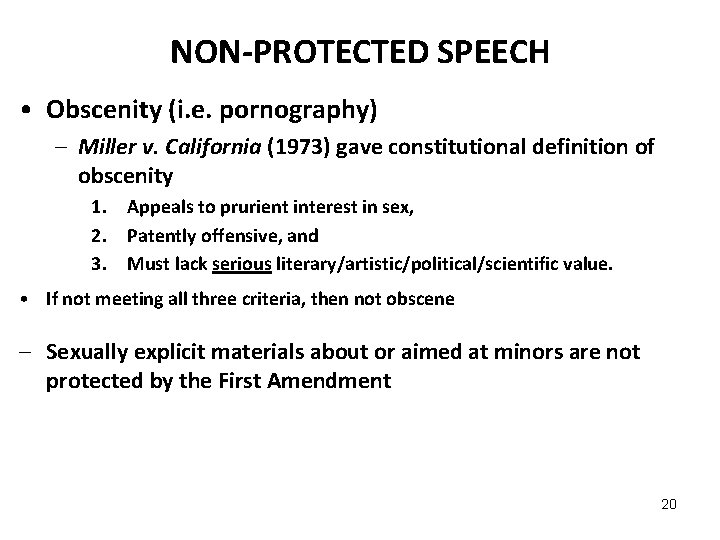 NON-PROTECTED SPEECH • Obscenity (i. e. pornography) – Miller v. California (1973) gave constitutional