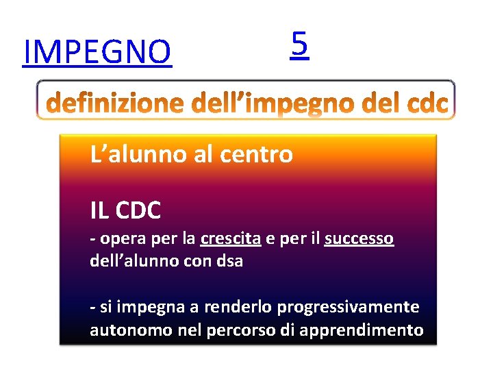 IMPEGNO 5 L’alunno al centro IL CDC - opera per la crescita e per