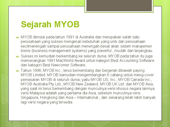 Sejarah MYOB dimulai pada tahun 1991 di Australia dan merupakan salah satu perusahaan yang