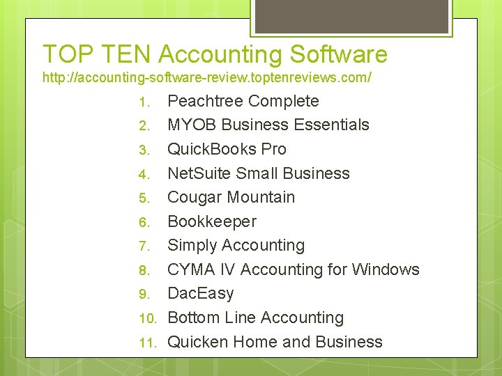 TOP TEN Accounting Software http: //accounting-software-review. toptenreviews. com/ 1. 2. 3. 4. 5. 6.