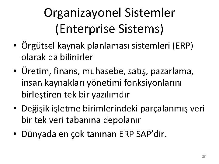 Organizayonel Sistemler (Enterprise Sistems) • Örgütsel kaynak planlaması sistemleri (ERP) olarak da bilinirler •