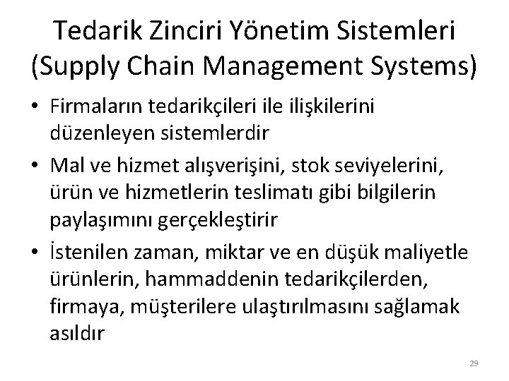 Tedarik Zinciri Yönetim Sistemleri (Supply Chain Management Systems) • Firmaların tedarikçileri ile ilişkilerini düzenleyen