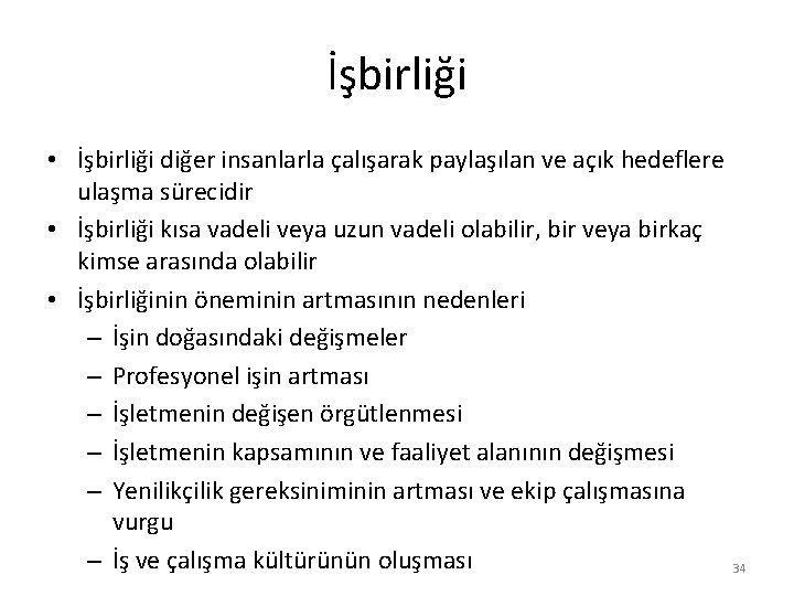 İşbirliği • İşbirliği diğer insanlarla çalışarak paylaşılan ve açık hedeflere ulaşma sürecidir • İşbirliği