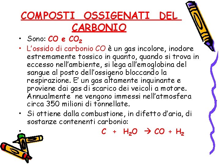 COMPOSTI OSSIGENATI DEL CARBONIO • Sono: CO e CO 2 • L’ossido di carbonio