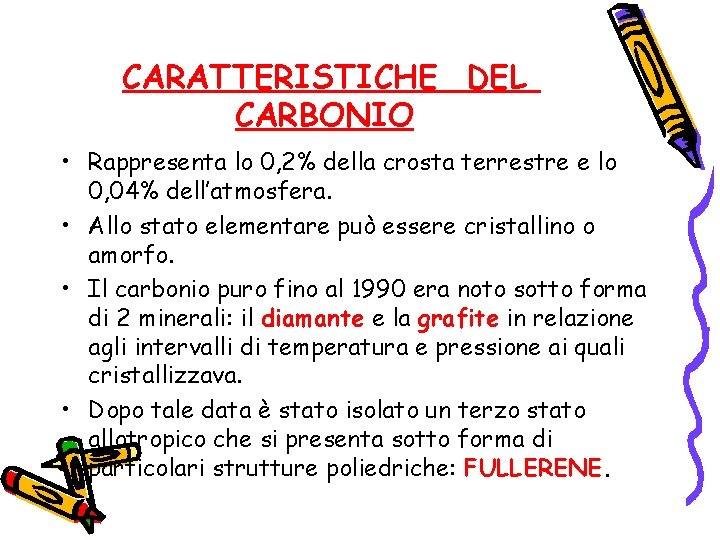 CARATTERISTICHE DEL CARBONIO • Rappresenta lo 0, 2% della crosta terrestre e lo 0,