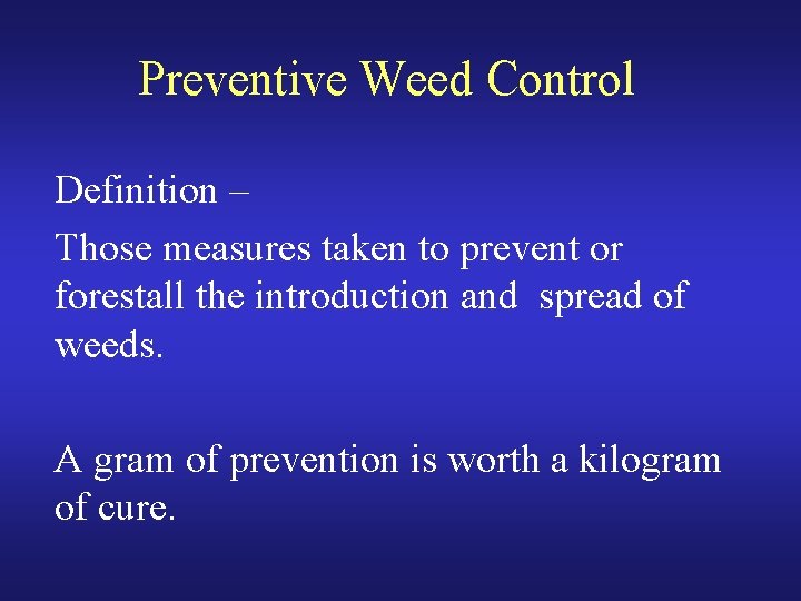 Preventive Weed Control Definition – Those measures taken to prevent or forestall the introduction