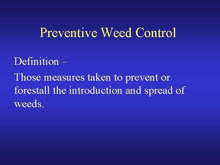 Preventive Weed Control Definition – Those measures taken to prevent or forestall the introduction