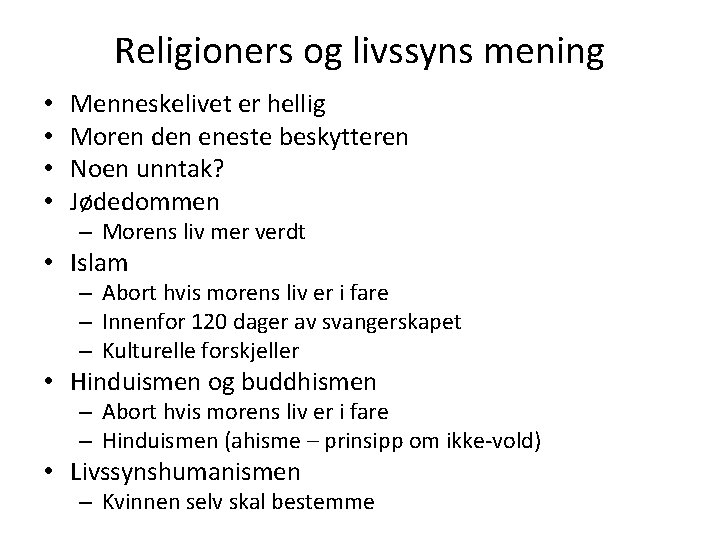 Religioners og livssyns mening • • Menneskelivet er hellig Moren den eneste beskytteren Noen