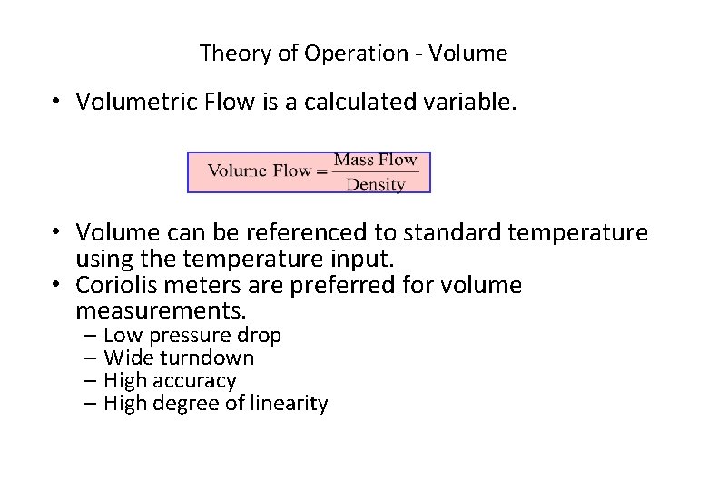 Theory of Operation - Volume • Volumetric Flow is a calculated variable. • Volume