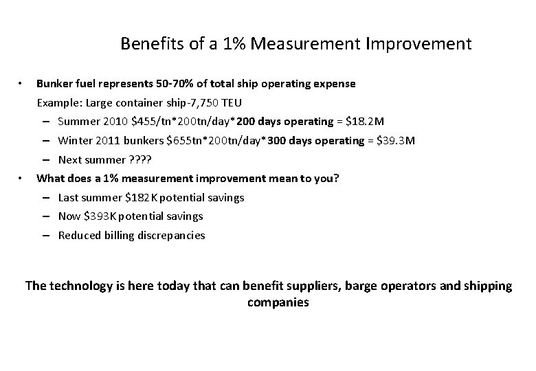Benefits of a 1% Measurement Improvement • Bunker fuel represents 50 -70% of total