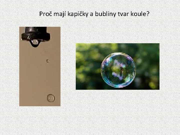 Proč mají kapičky a bubliny tvar koule? 