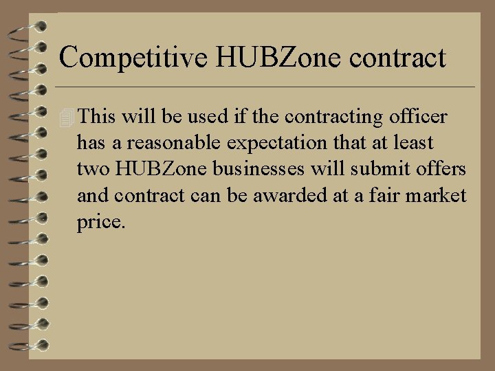 Competitive HUBZone contract 4 This will be used if the contracting officer has a