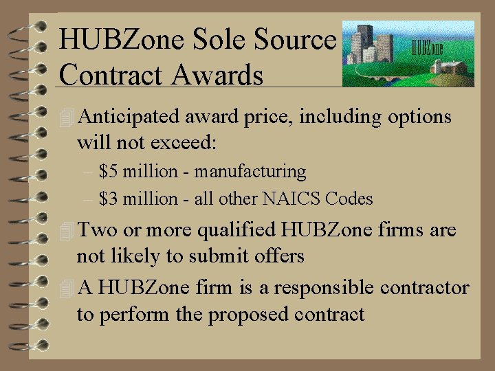 HUBZone Sole Source Contract Awards 4 Anticipated award price, including options will not exceed: