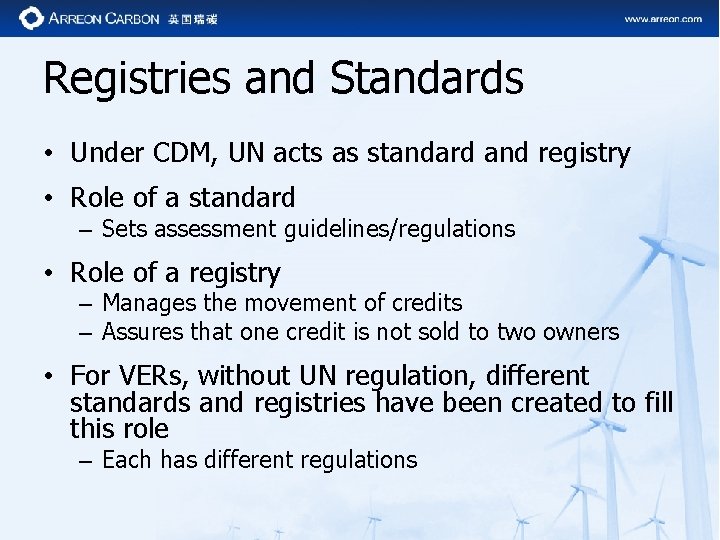 Registries and Standards • Under CDM, UN acts as standard and registry • Role