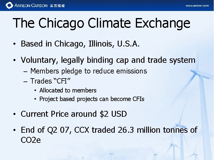 The Chicago Climate Exchange • Based in Chicago, Illinois, U. S. A. • Voluntary,