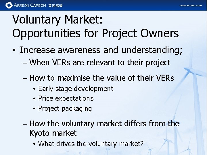Voluntary Market: Opportunities for Project Owners • Increase awareness and understanding; – When VERs