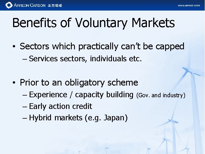 Benefits of Voluntary Markets • Sectors which practically can’t be capped – Services sectors,