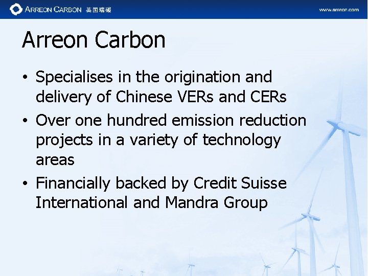Arreon Carbon • Specialises in the origination and delivery of Chinese VERs and CERs