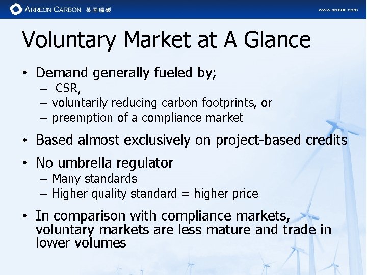 Voluntary Market at A Glance • Demand generally fueled by; – CSR, – voluntarily