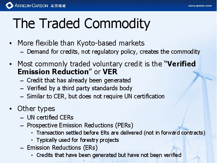 The Traded Commodity • More flexible than Kyoto-based markets – Demand for credits, not