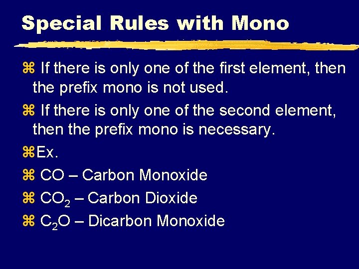 Special Rules with Mono z If there is only one of the first element,
