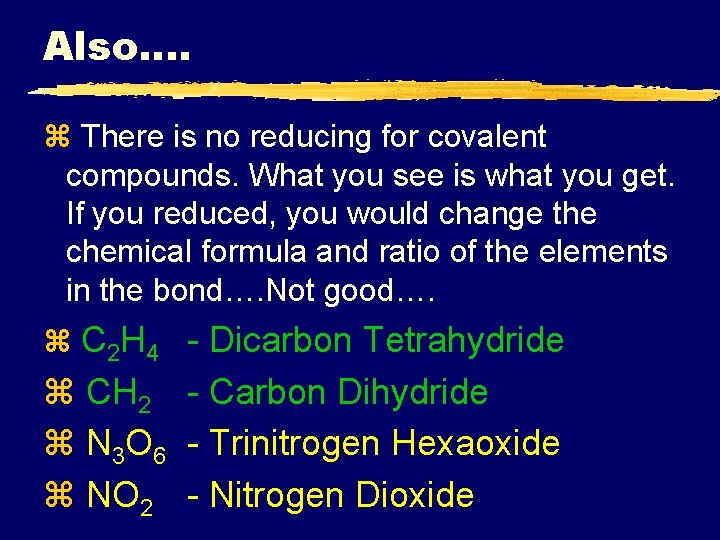 Also…. z There is no reducing for covalent compounds. What you see is what